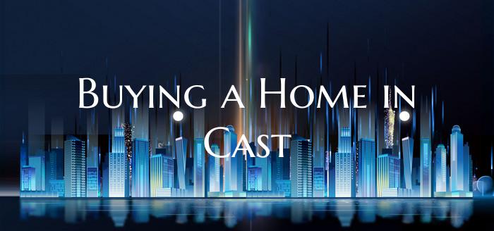 Buying a Home in Cast