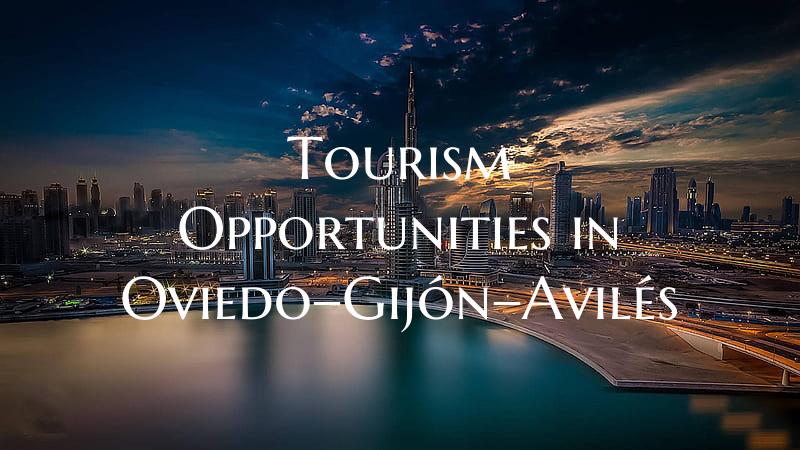 Tourism Opportunities in Oviedo–Gijón–Avilés