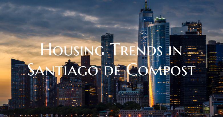 Housing Trends in Santiago de Compost