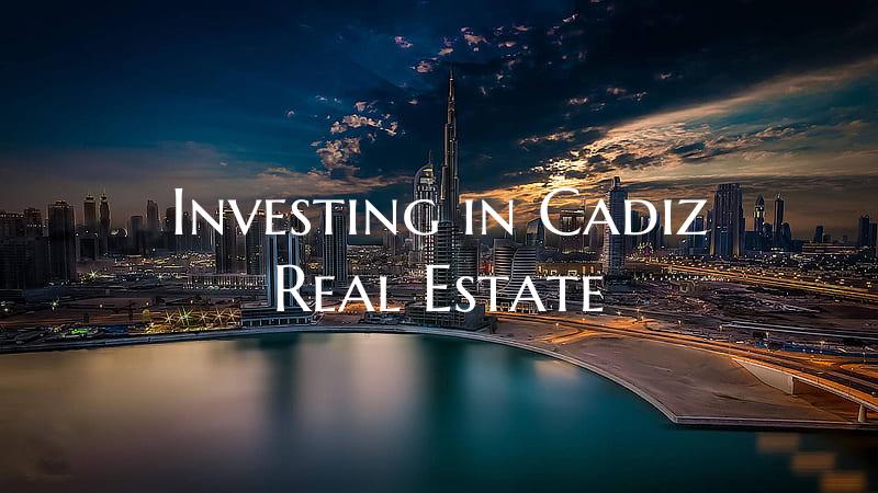 Investing in Cadiz Real Estate