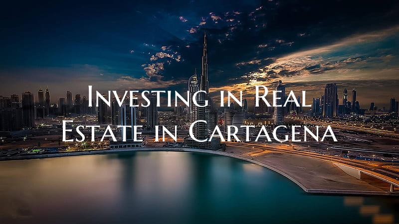 Investing in Real Estate in Cartagena