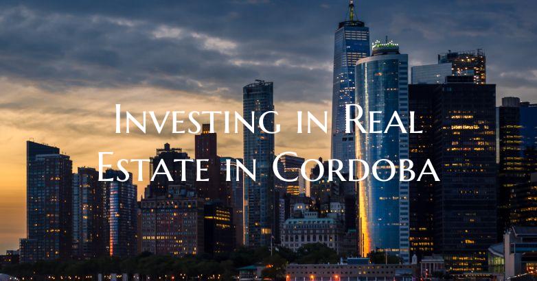 Investing in Real Estate in Cordoba