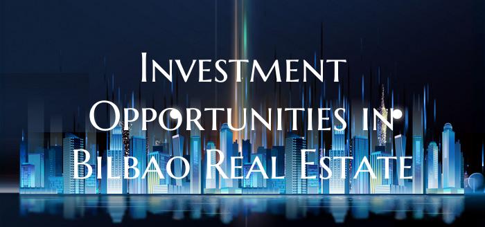 Investment Opportunities in Bilbao Real Estate