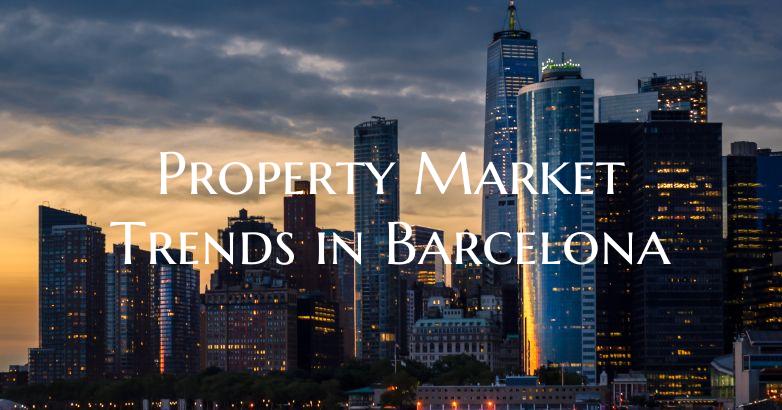 Property Market Trends in Barcelona